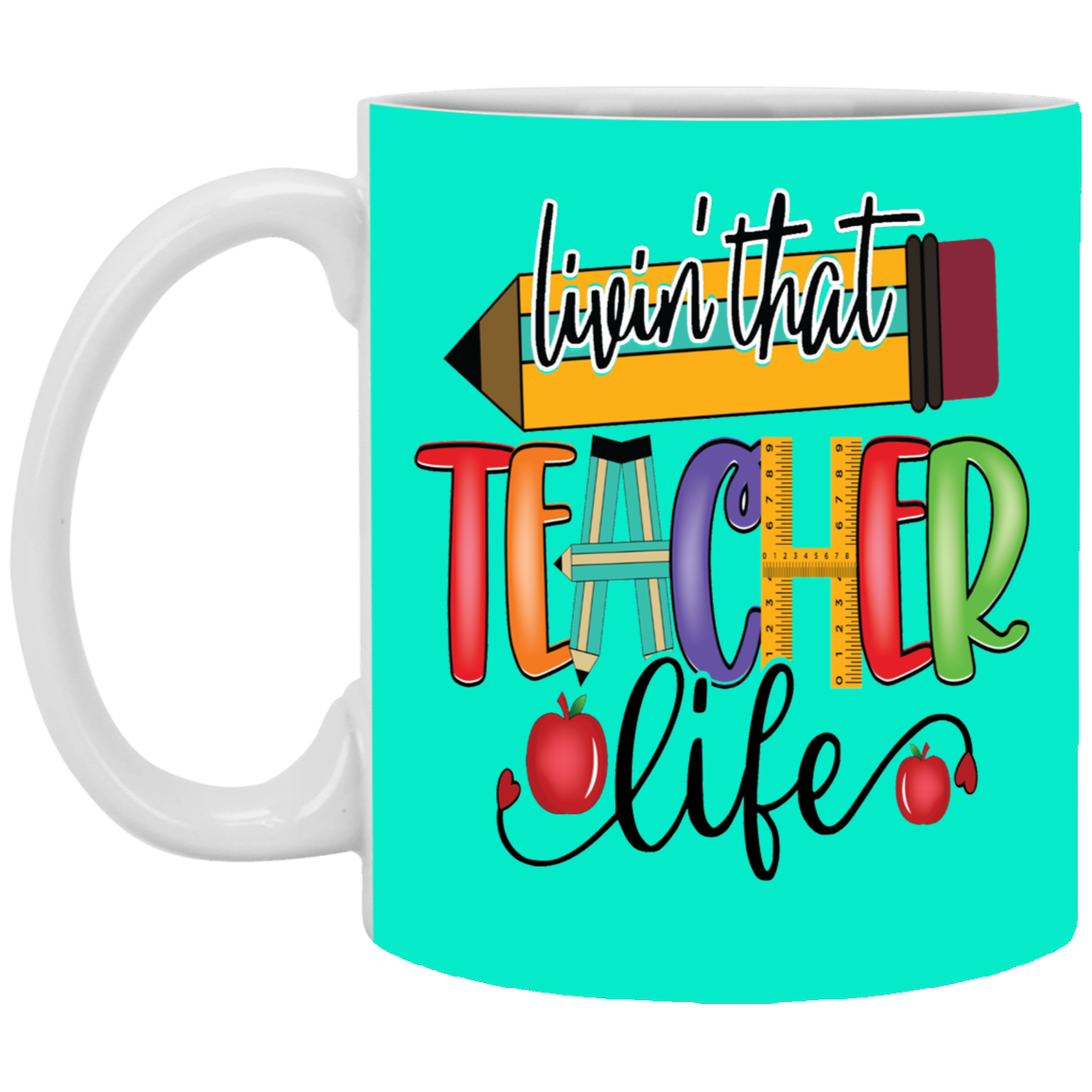 Livin' Teacher Life-11oz White Mug