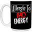 Allergic to Bad Energy-15oz White Mug