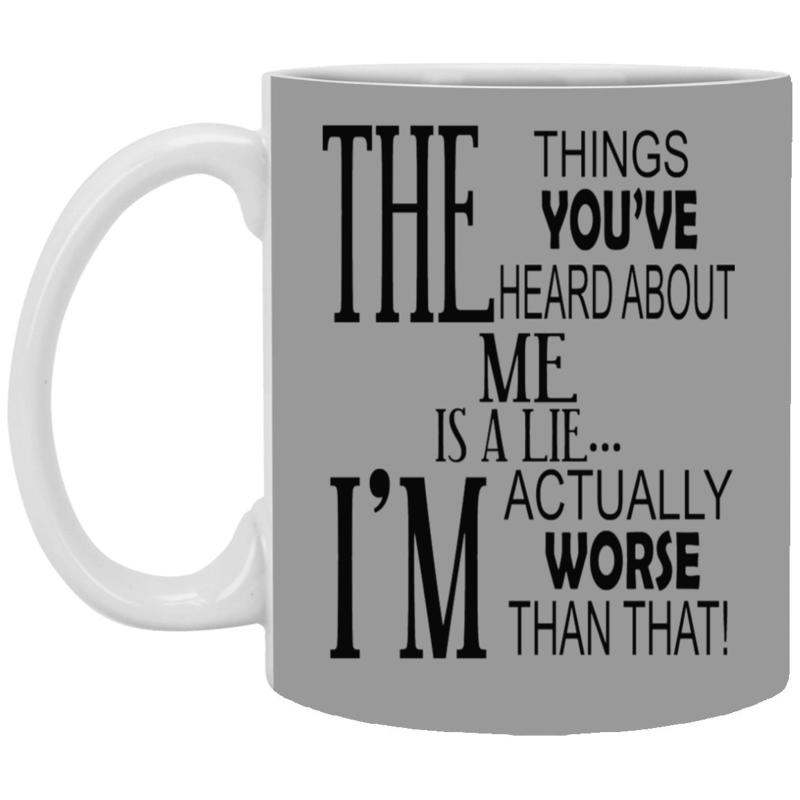 Things You've Heard-11oz White Mug