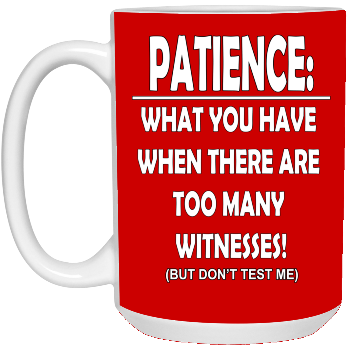 Patience-Witnesses-15oz White Mug