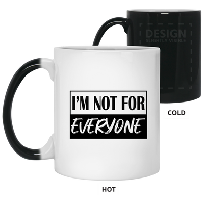 Not for Everyone-11oz Color Changing Mug