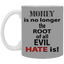Root of Evil-Hate-11oz White Mug