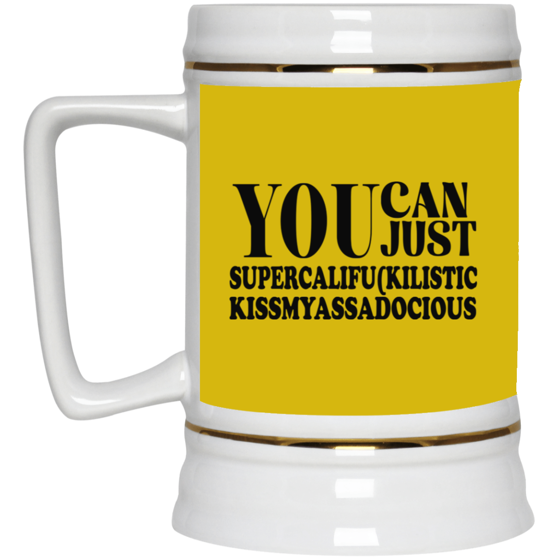 You Can Supercalifu(kilistic-Beer Stein 22oz.