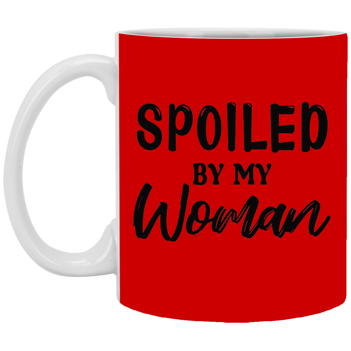 Spoiled By My Woman-11oz White Mug