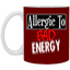 Allergic to Bad Energy-11oz Ceramic White Mug