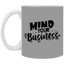 Mind Your Business-11oz White Mug