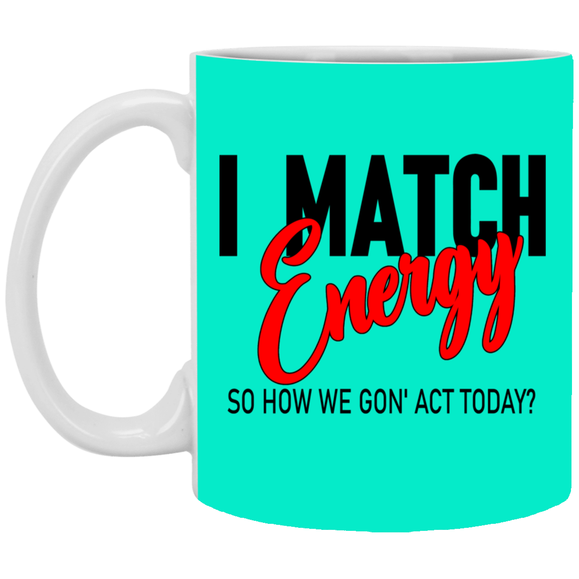 I Match Energy-11oz White Mug