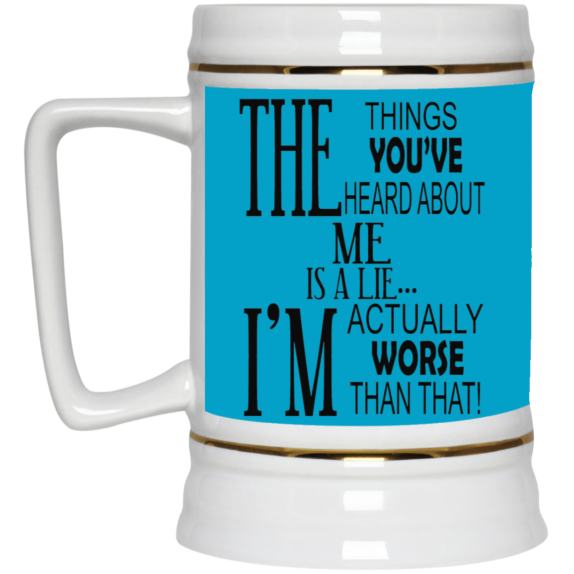 Things You've Heard-Beer Stein 22oz.