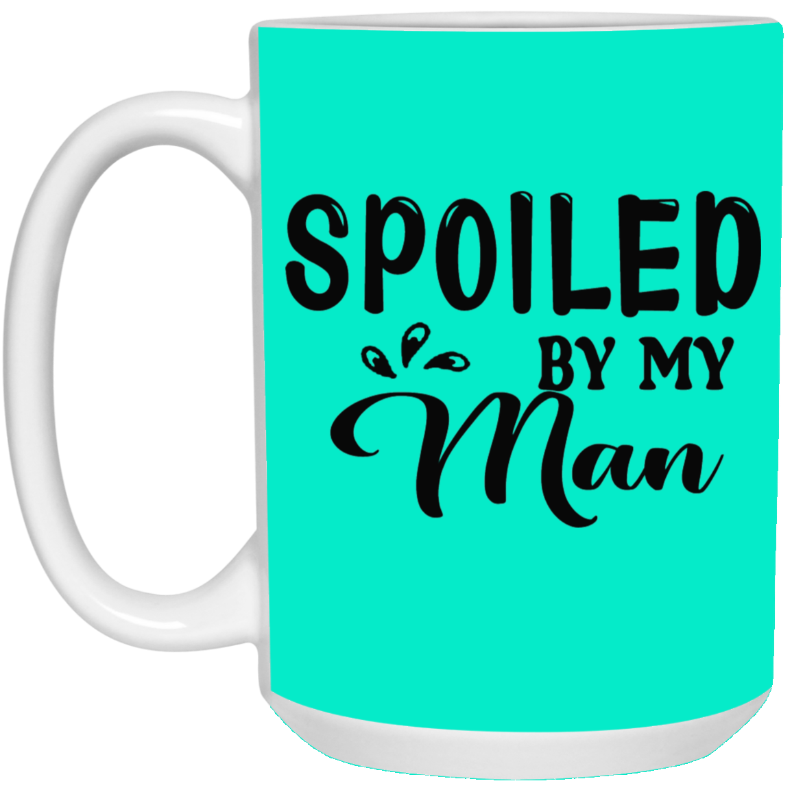 Spoiled By My Man-15oz White Mug