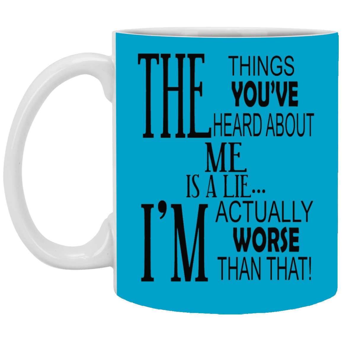 Things You've Heard-11oz White Mug