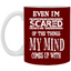 Even I'm Scared-11oz White Mug