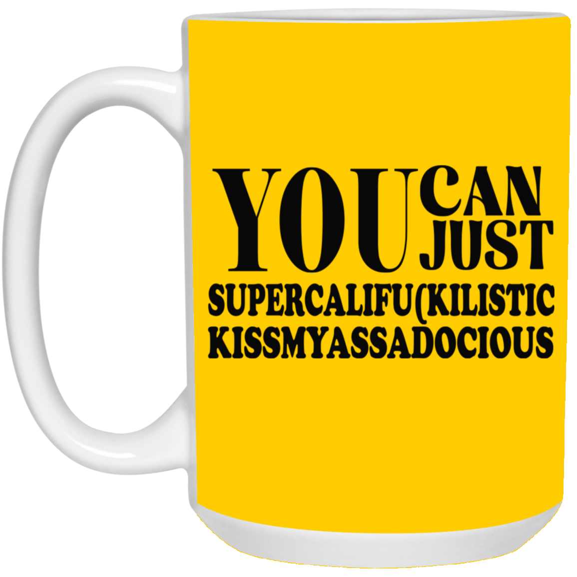 You Can Supercalifu(kilistic-15oz White Mug