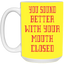 Mouth Closed-15oz White Mug