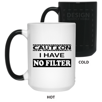 Caution-No Filter-15oz Color Changing Mug