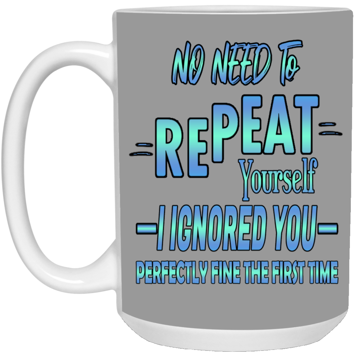 Ignored-15oz White Mug