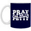 Pray-I'm Petty-11oz White Mug