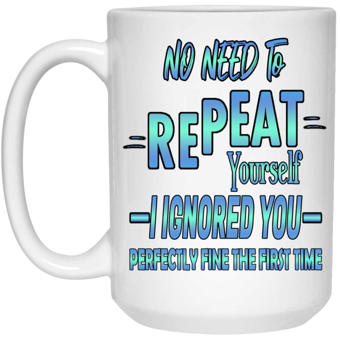 Ignored-15oz White Mug