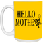 Hello Mother-15oz White Mug