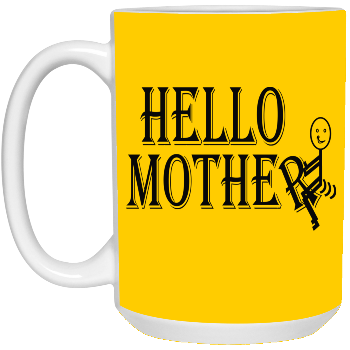 Hello Mother-15oz White Mug