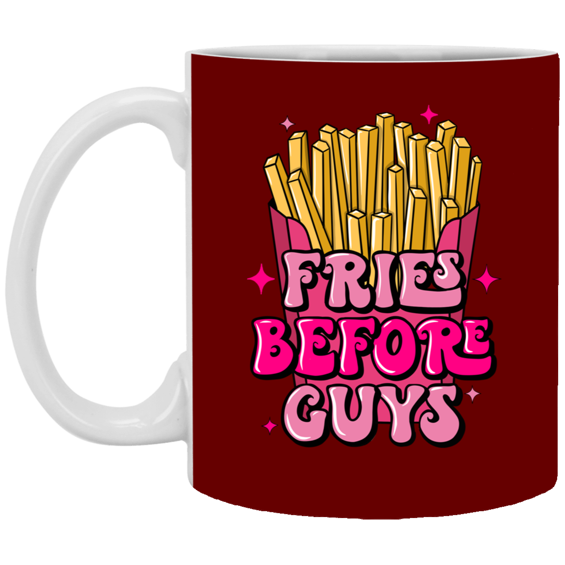 Fries Before Guys-11oz White Mug