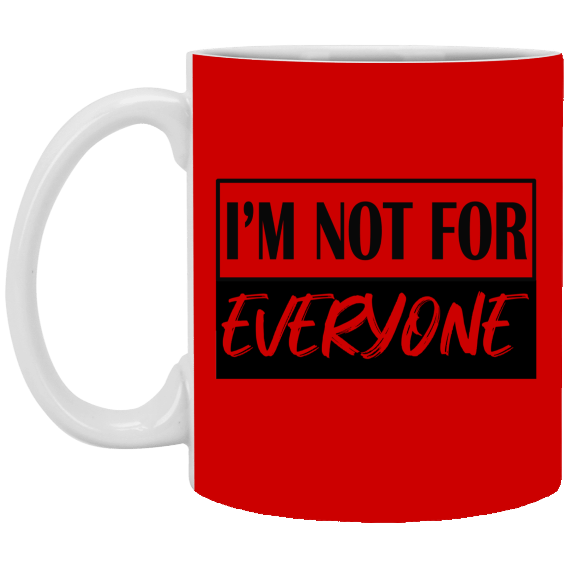 Not for Everyone-11oz White Mug