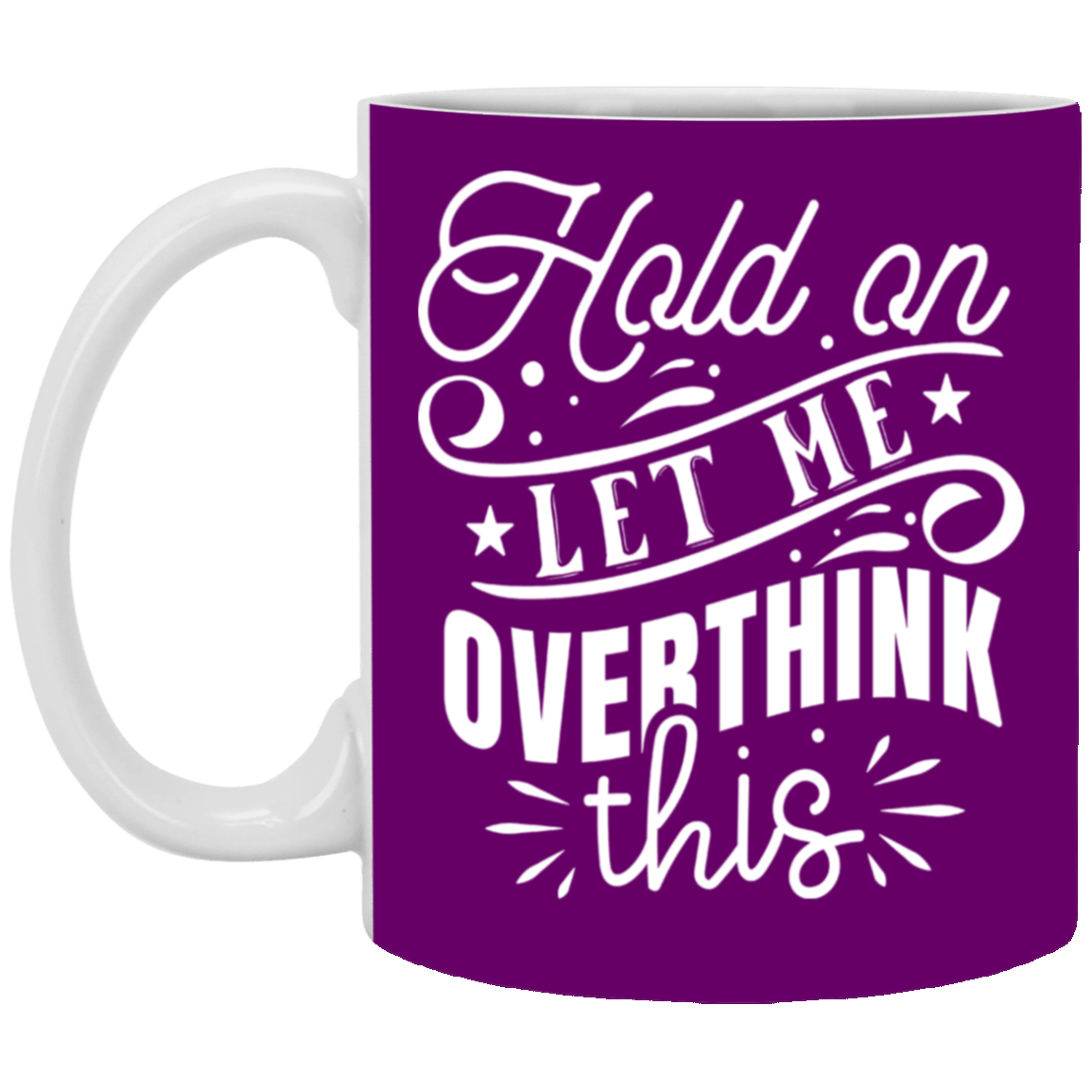 Let Me Overthink This-11oz White Mug