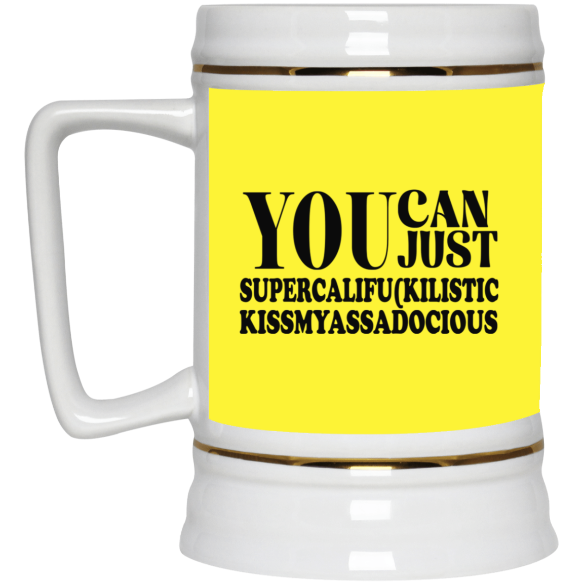 You Can Supercalifu(kilistic-Beer Stein 22oz.