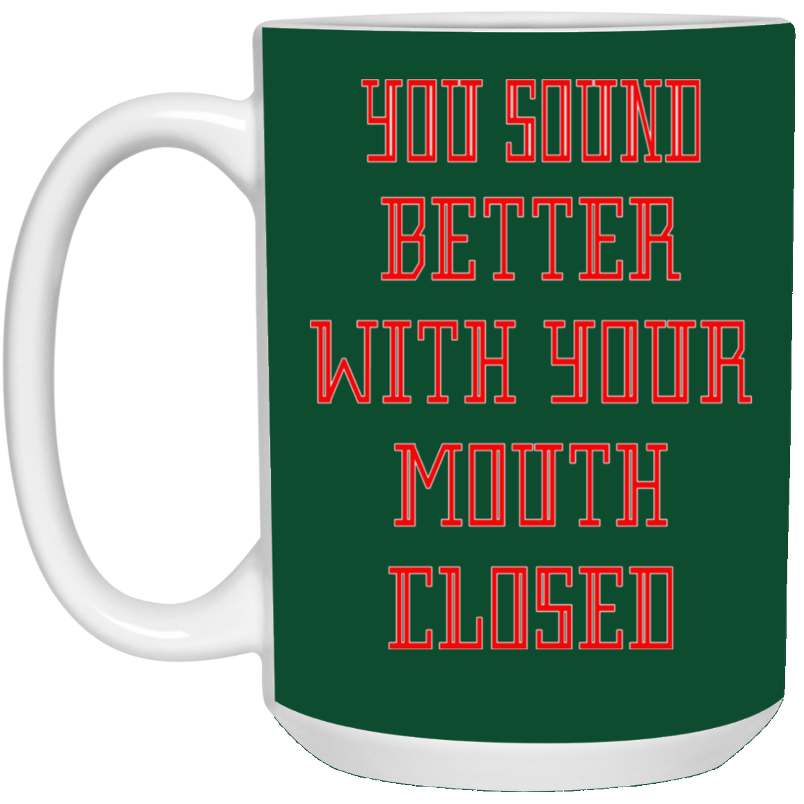 Mouth Closed-15oz White Mug