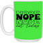 Nope-15oz White Mug