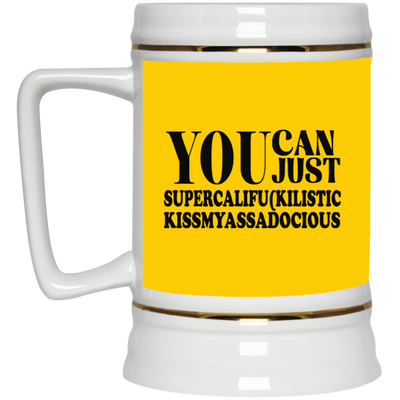 You Can Supercalifu(kilistic-Beer Stein 22oz.