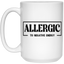Allergic to Negative Energy-15oz White Mug