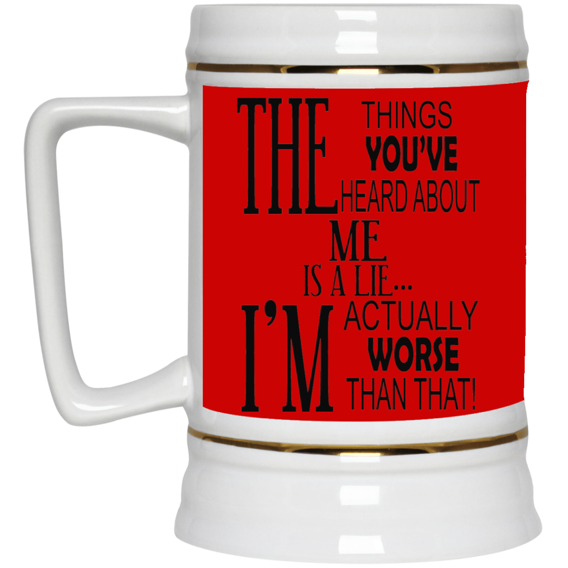 Things You've Heard-Beer Stein 22oz.