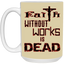 Faith without Works-15oz White Mug
