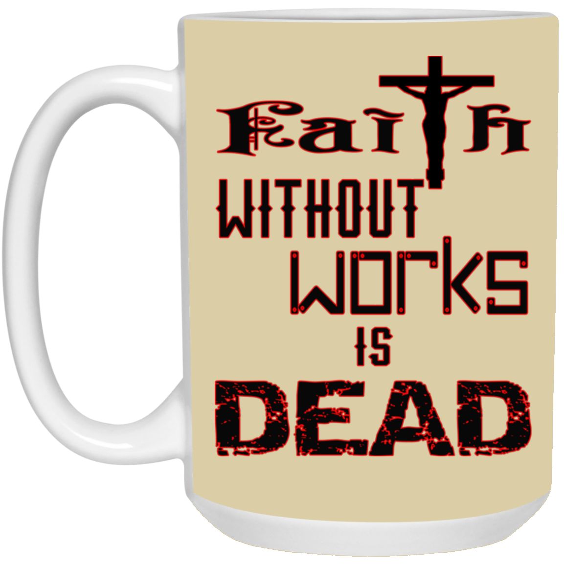 Faith without Works-15oz White Mug