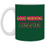 Good Morning Gorgeous-11oz White Mug