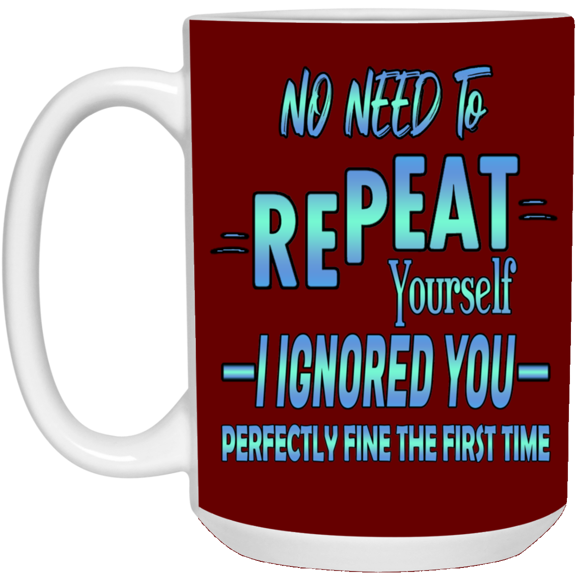Ignored-15oz White Mug