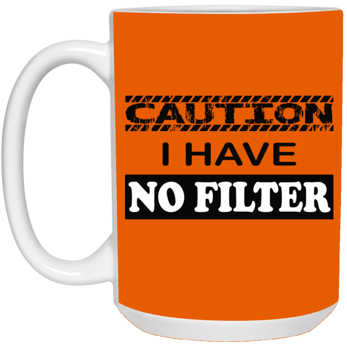 Caution-No Filter-15oz White Mug