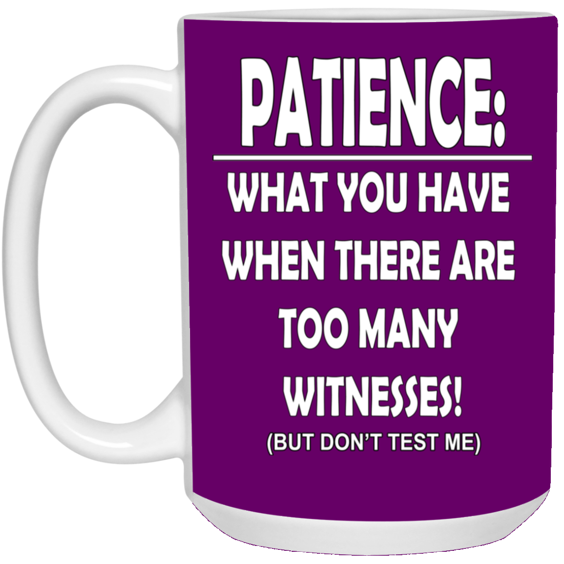 Patience-Witnesses-15oz White Mug