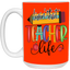 Livin' Teacher Life-Repeat-15oz White Mug