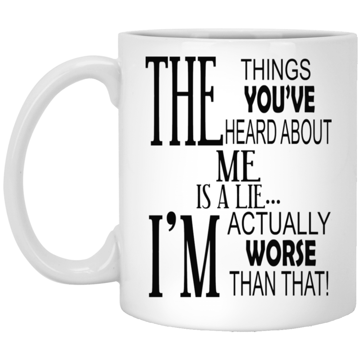 Things You've Heard-11oz White Mug