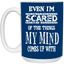 Even I'm Scared-15oz White Mug