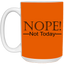 Not Today-15oz White Mug