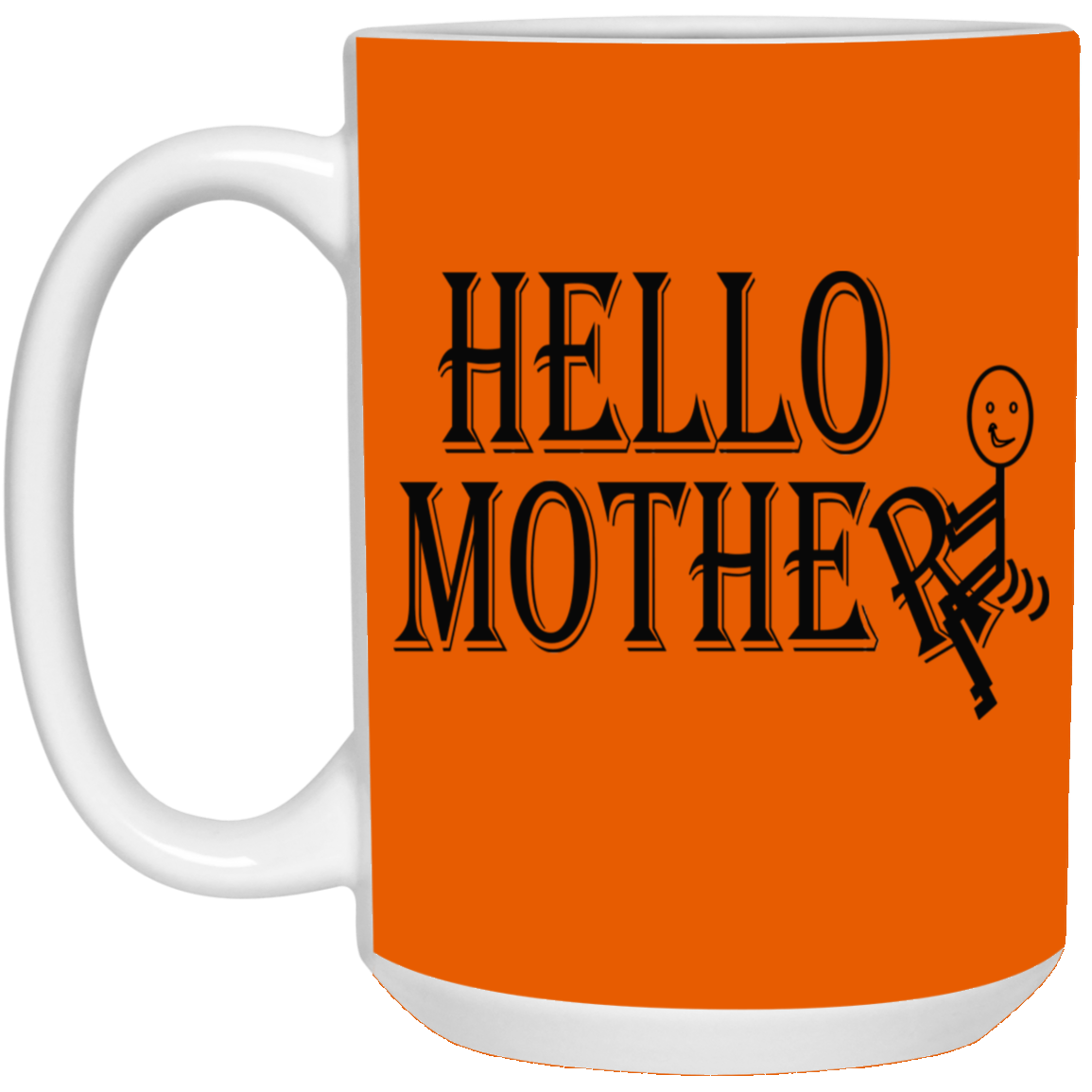 Hello Mother-15oz White Mug