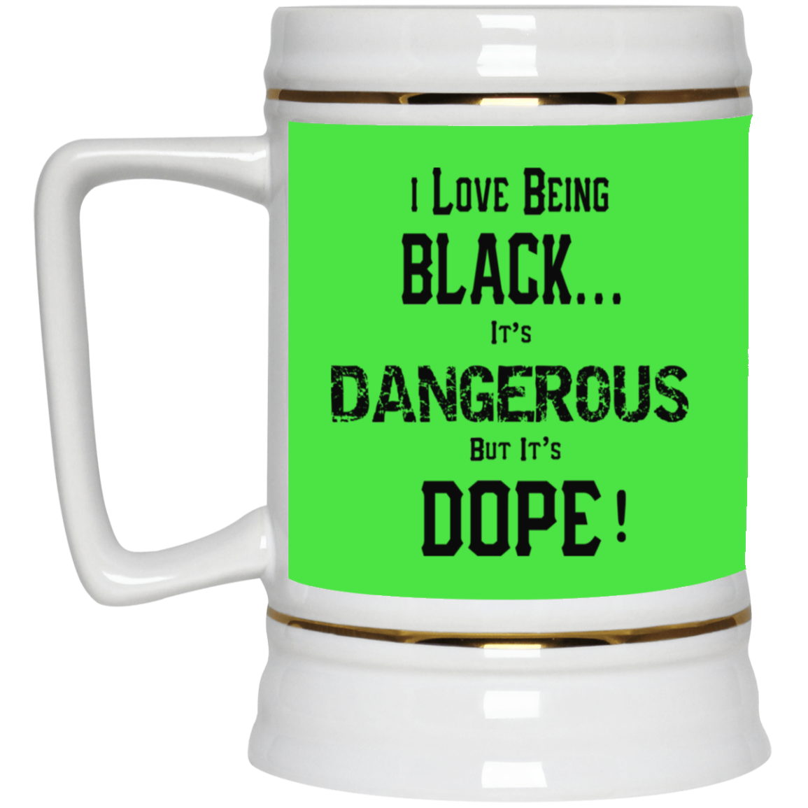 Black is Dangerous-Beer Stein 22oz.