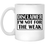 Not for the Weak-11oz White Mug