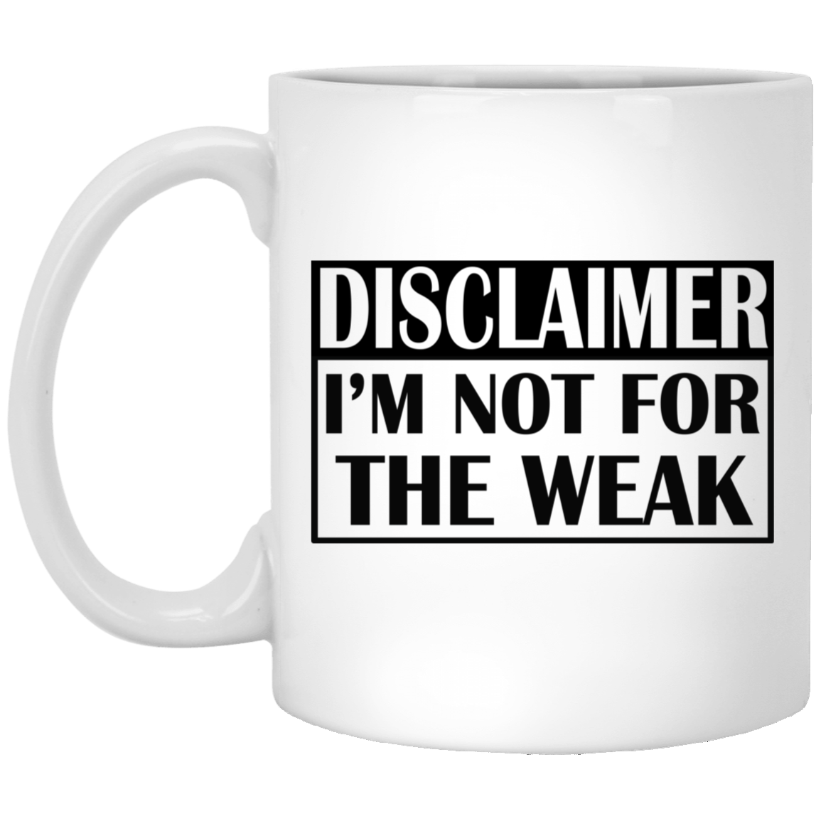 Not for the Weak-11oz White Mug