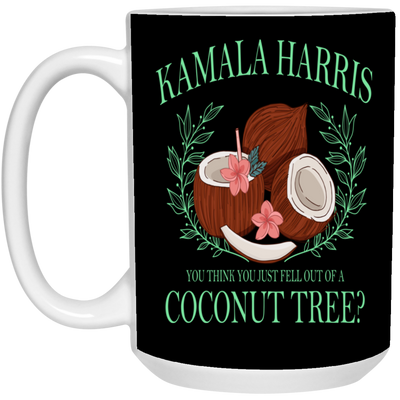 Kamala Harris-Fell Out of a Coconut Tree-15oz Ceramic White Mug