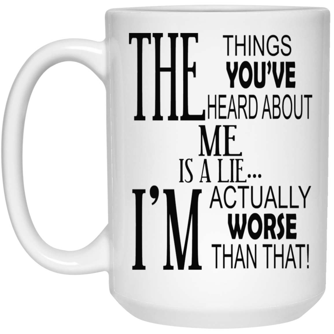 Things You've Heard-15oz White Mug