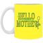 Hello Mother-11oz White Mug