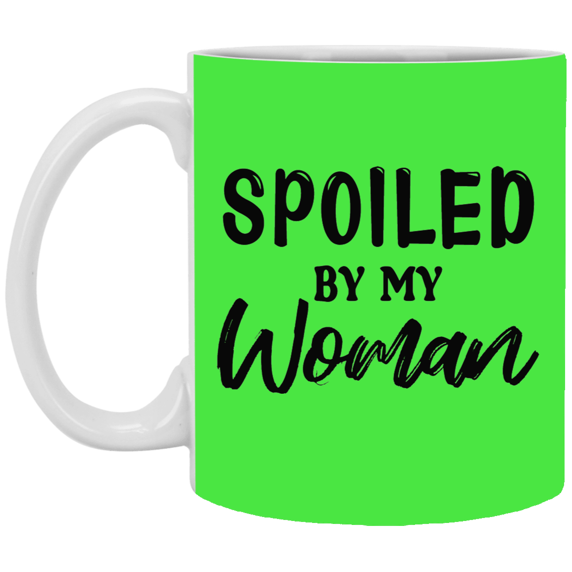 Spoiled By My Woman-11oz White Mug